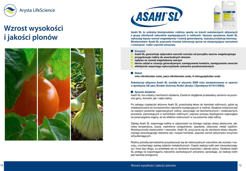Biostymulator Asahi SL poprawia również tolerancję upraw na niesprzyjające wzrostowi i rozwojowi roślin czynniki stresowe.