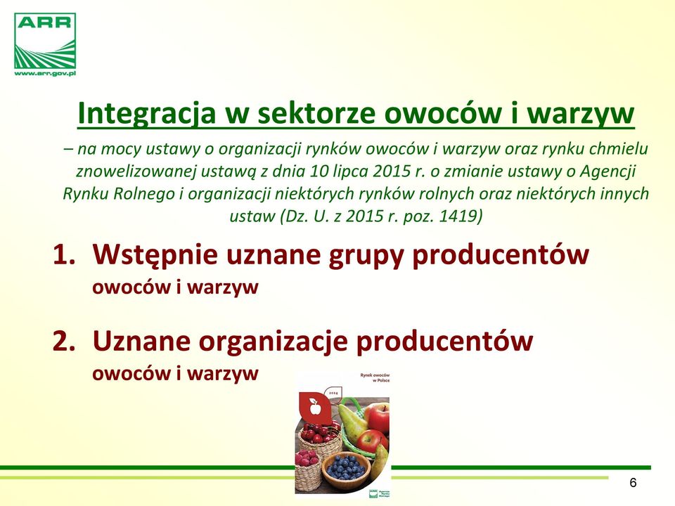 o zmianie ustawy o Agencji Rynku Rolnego i organizacji niektórych rynków rolnych oraz niektórych