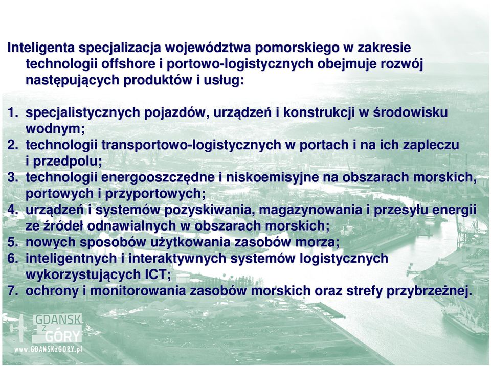 technologii energooszczędne i niskoemisyjne na obszarach morskich, portowych i przyportowych; 4.