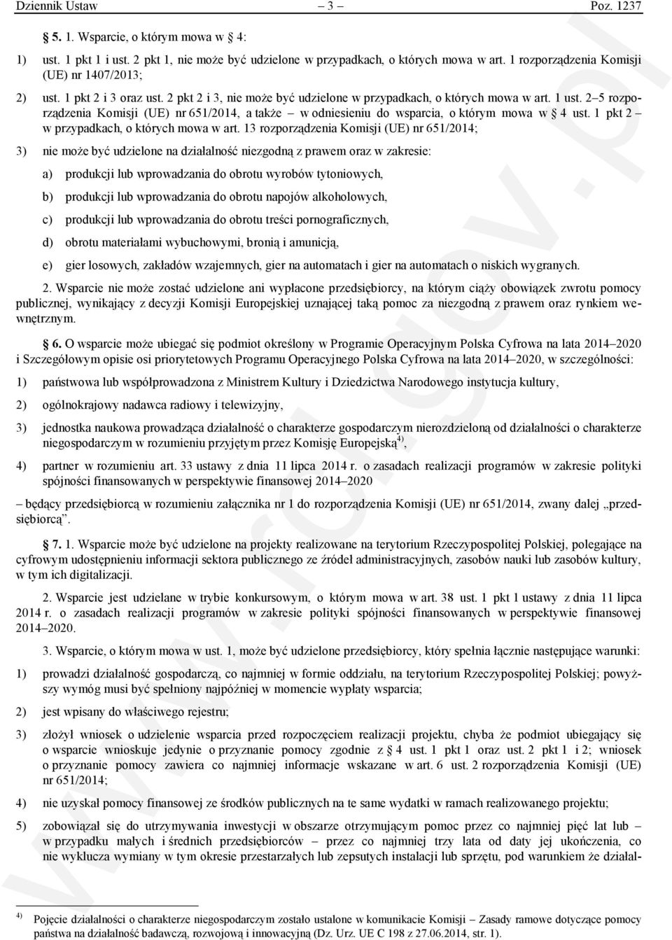 2 5 rozporządzenia Komisji (UE) nr 651/2014, a także w odniesieniu do wsparcia, o którym mowa w 4 ust. 1 pkt 2 w przypadkach, o których mowa w art.