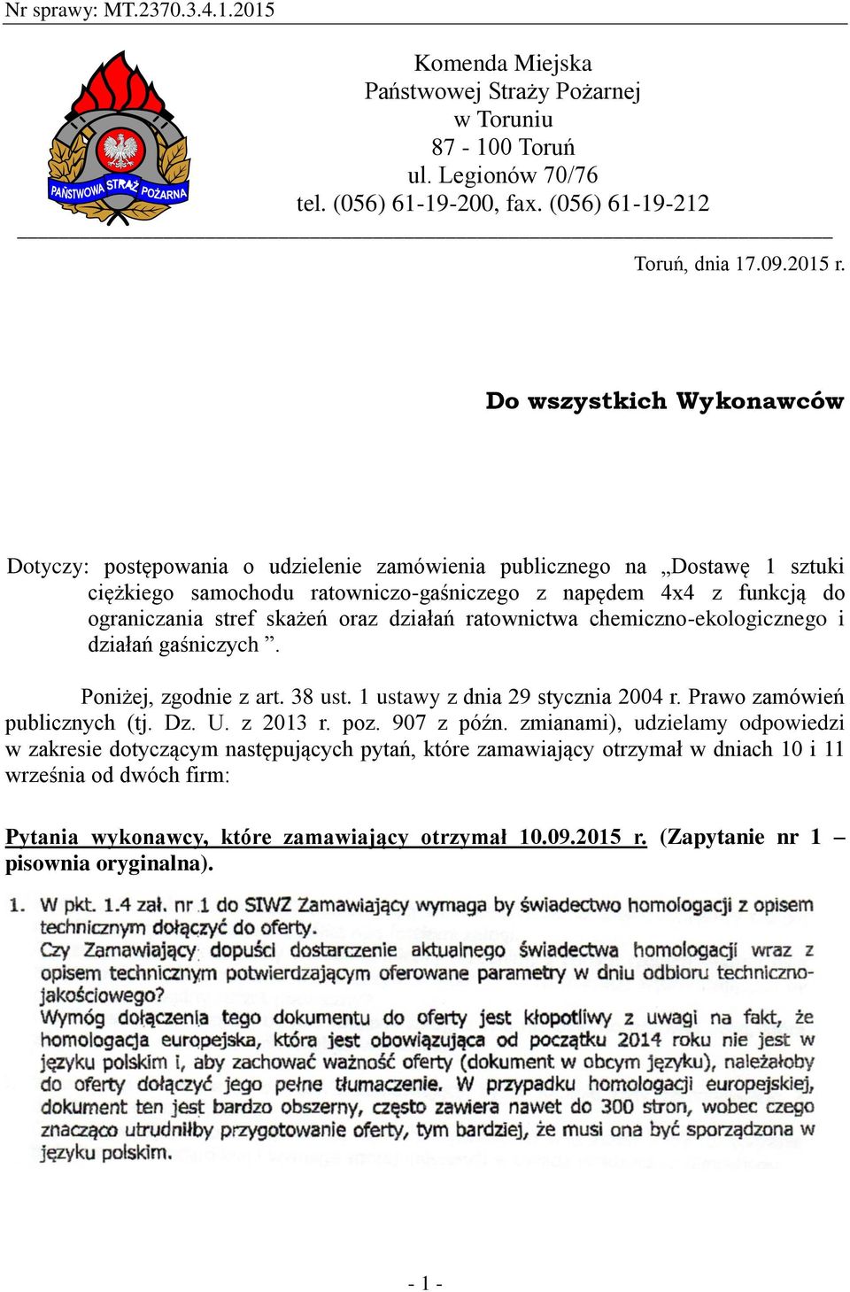 oraz działań ratownictwa chemiczno-ekologicznego i działań gaśniczych. Poniżej, zgodnie z art. 38 ust. 1 ustawy z dnia 29 stycznia 2004 r. Prawo zamówień publicznych (tj. Dz. U. z 2013 r. poz.