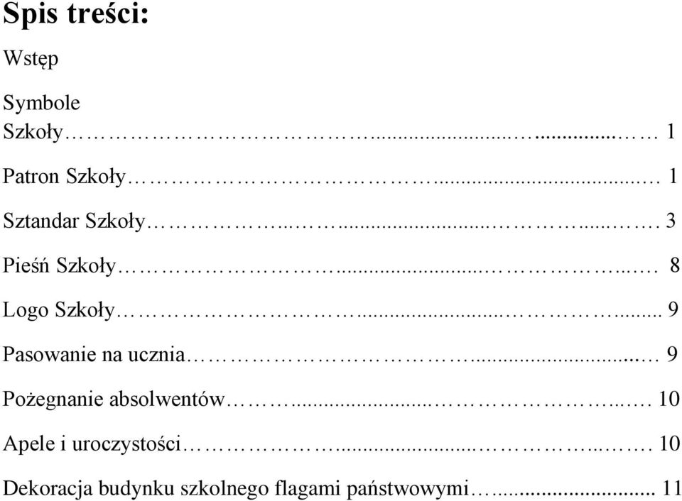 ..... 9 Pasowanie na ucznia... 9 Pożegnanie absolwentów.