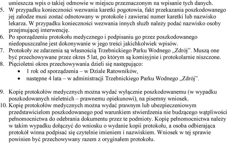 W przypadku konieczności wezwania innych służb należy podać nazwisko osoby przejmującej interwencję. 6.