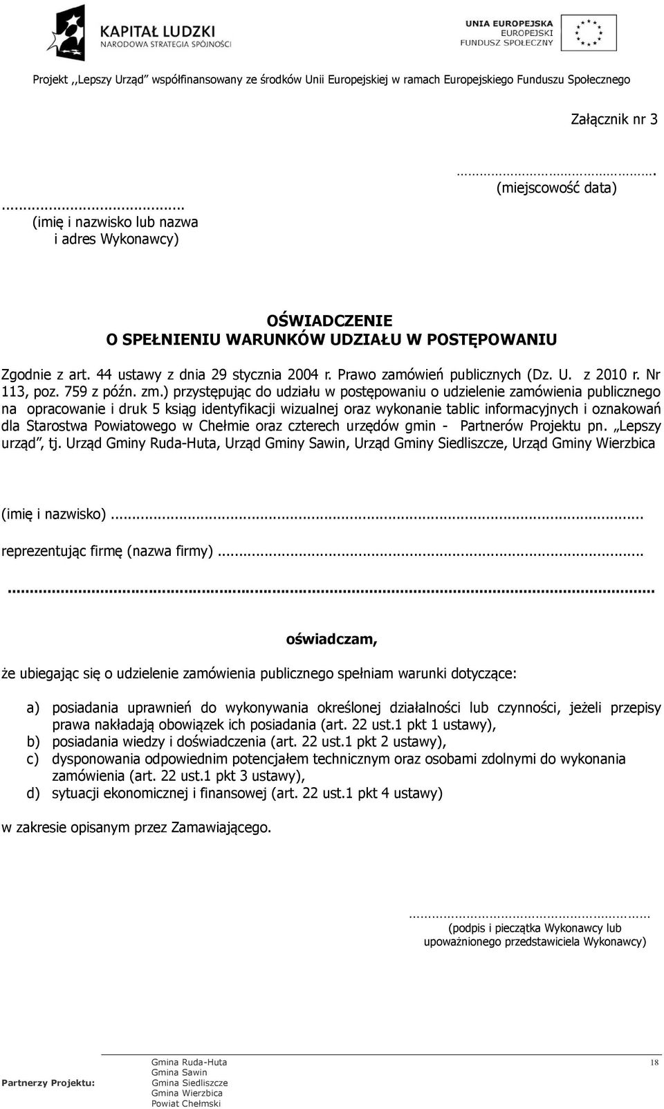 ) przystępując do udziału w postępowaniu o udzielenie zamówienia publicznego na opracowanie i druk 5 ksiąg identyfikacji wizualnej oraz wykonanie tablic informacyjnych i oznakowań dla Starostwa