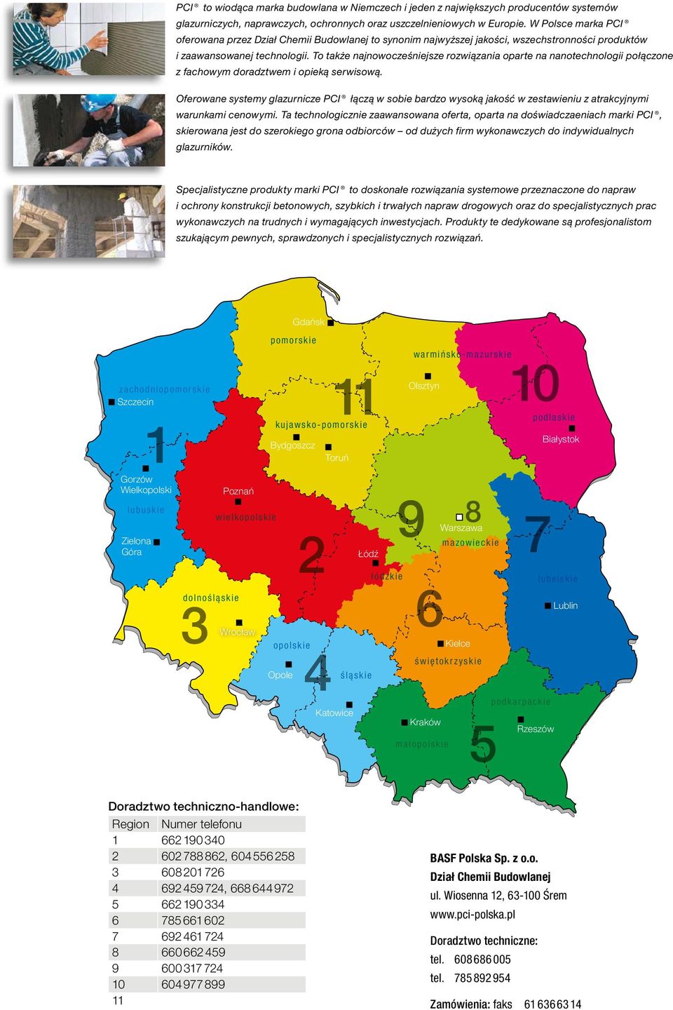 To także najnowocześniejsze rozwiązania oparte na nanotechnologii połączone z fachowym doradztwem i opieką serwisową.