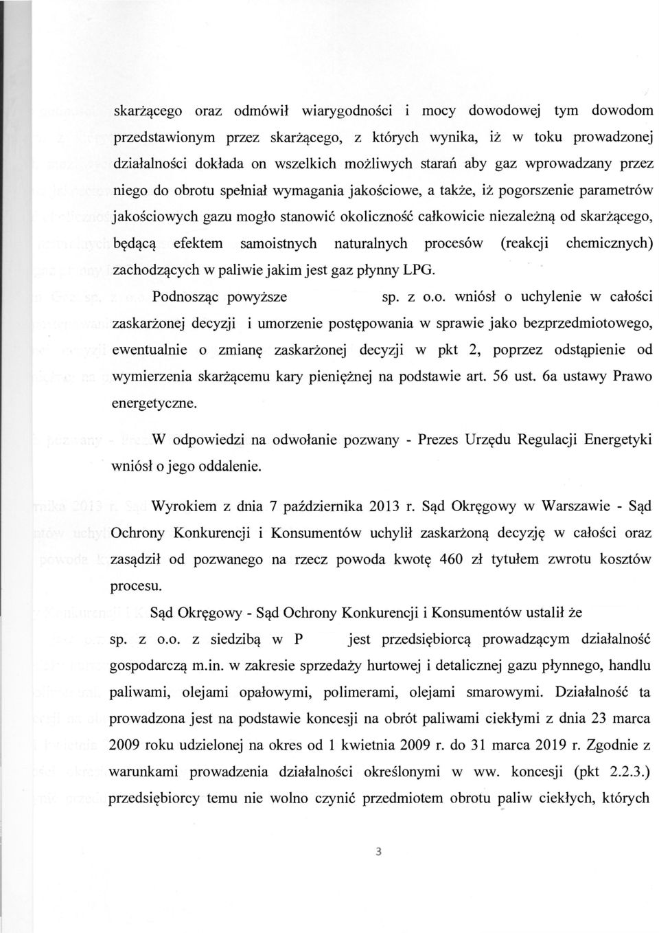 samoistnych naturalnych procesów (reakcji chemicznych) zachodzących w paliwie jakim jest gaz płynny LPG. Podnosząc powyższe sp. z o.o. wniósł o uchylenie w całości zaskarżonej decyzji i umorzenie