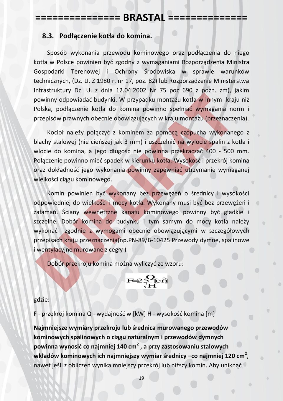 technicznych, (Dz. U. Z 1980 r. nr 17, poz. 82) lub Rozporządzenie Ministerstwa Infrastruktury Dz. U. z dnia 12.04.2002 Nr 75 poz 690 z póżn. zm), jakim powinny odpowiadać budynki.