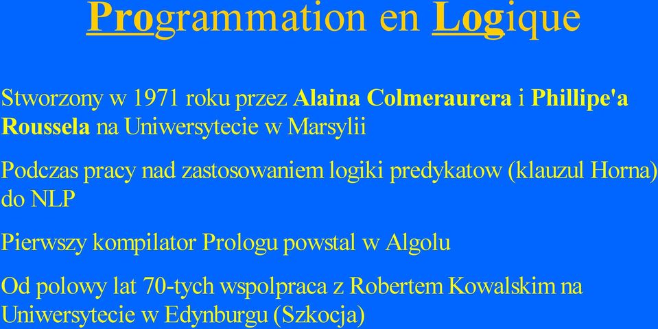 logiki predykatow (klauzul Horna) do NLP Pierwszy kompilator Prologu powstal w