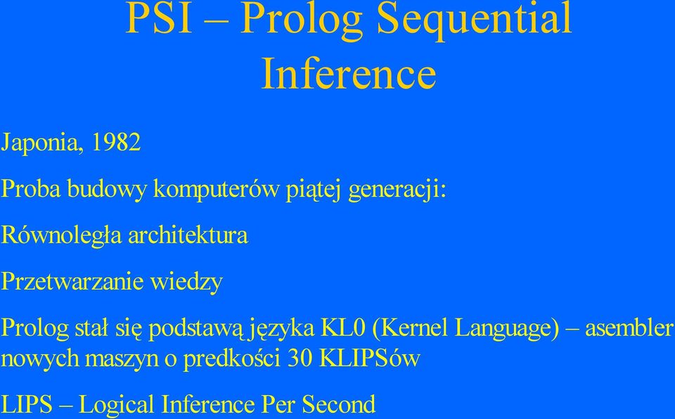 wiedzy Prolog stał się podstawą języka KL0 (Kernel Language)