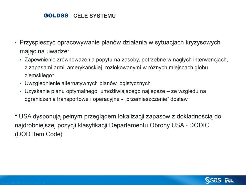 planów logistycznych Uzyskanie planu optymalnego, umożliwiającego najlepsze ze względu na ograniczenia transportowe i operacyjne - przemieszczenie