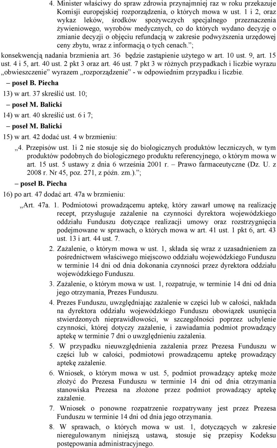 urzędowej ceny zbytu, wraz z informacją o tych cenach. ; konsekwencją nadania brzmienia art. 36 będzie zastąpienie użytego w art. 10 ust. 9, art. 15 ust. 4 i 5, art. 40 ust. 2 pkt 3 oraz art. 46 ust.