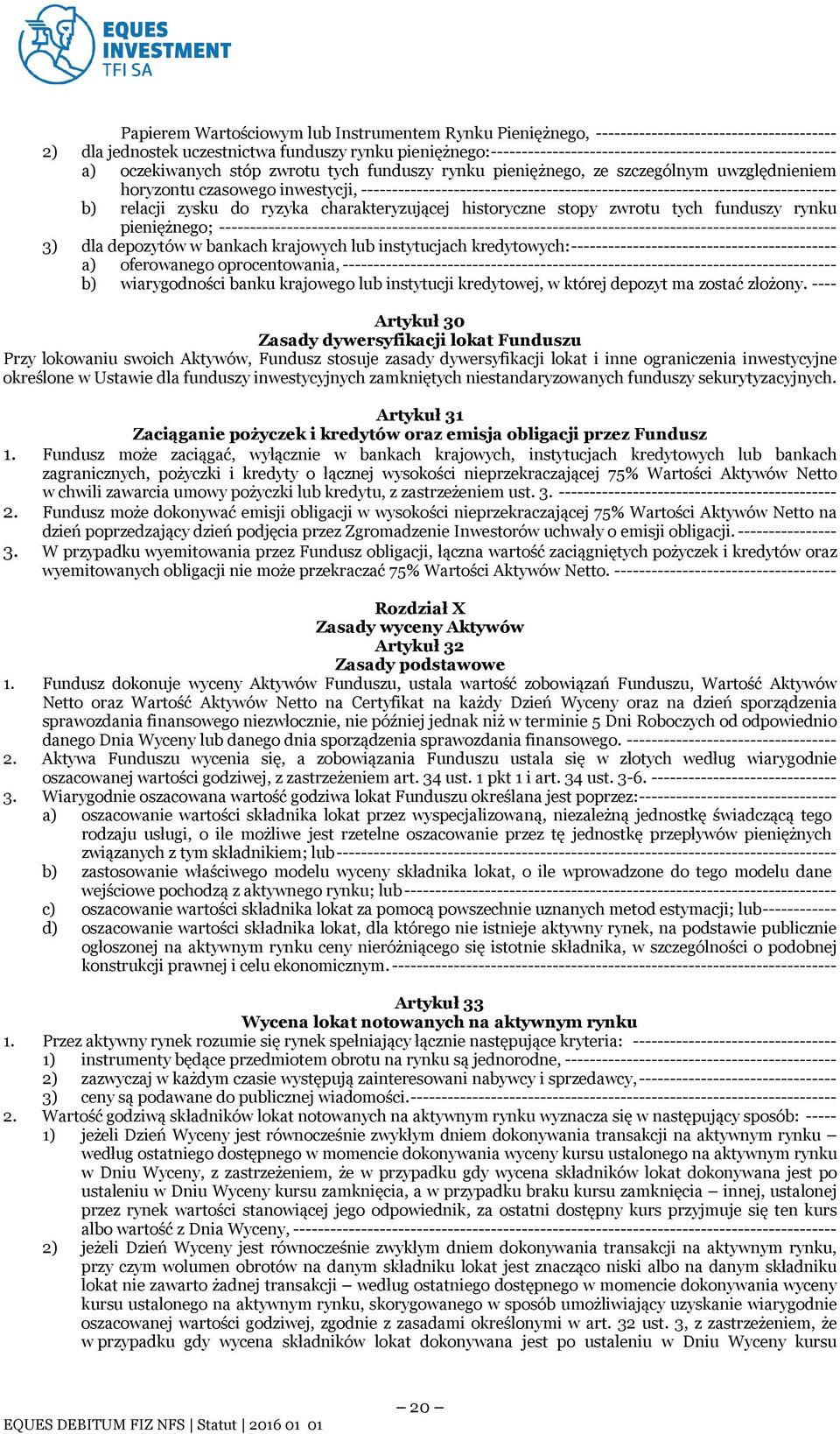 ----------------------------------------------------------------------------- b) relacji zysku do ryzyka charakteryzującej historyczne stopy zwrotu tych funduszy rynku pieniężnego;