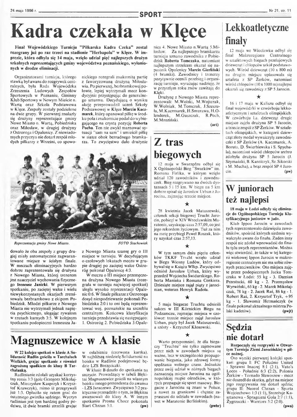 Organizatorami turnieju, którego stawką był awans do rozgrywek centralnych, była Rada Wojewódzka Zrzeszenia Ludowych Zespołów Sportowych w Poznaniu, G m inny K lu b Sportowy w Nowym Mieście n.