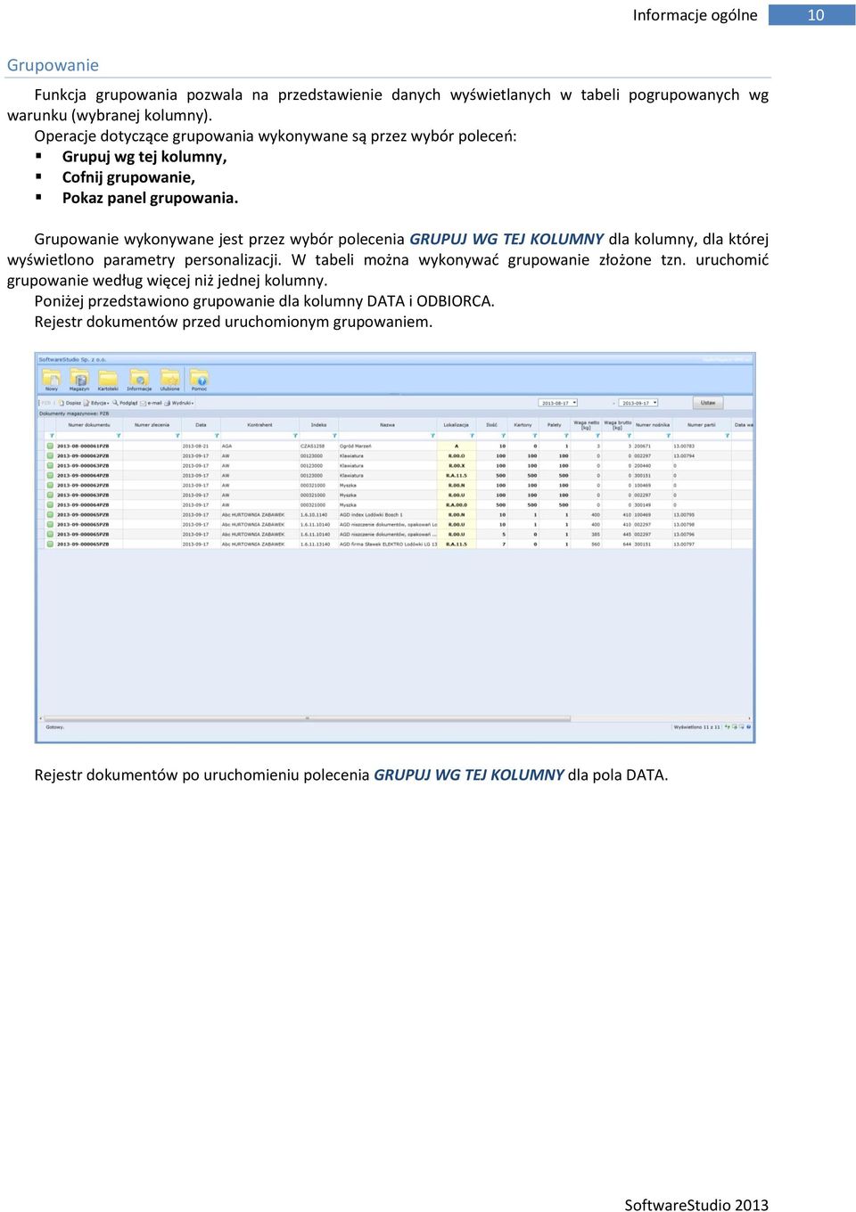 Grupowanie wykonywane jest przez wybór polecenia GRUPUJ WG TEJ KOLUMNY dla kolumny, dla której wyświetlono parametry personalizacji.