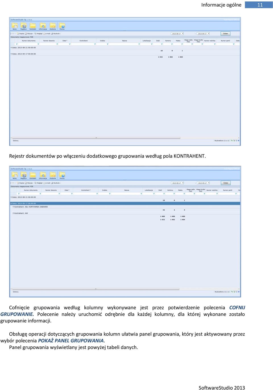 Polecenie należy uruchomić odrębnie dla każdej kolumny, dla której wykonane zostało grupowanie informacji.