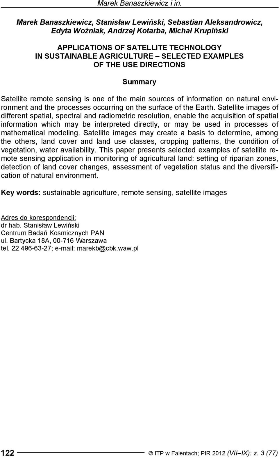 OF THE USE DIRECTIONS Summary Satellite remote sensing is one of the main sources of information on natural environment and the processes occurring on the surface of the Earth.