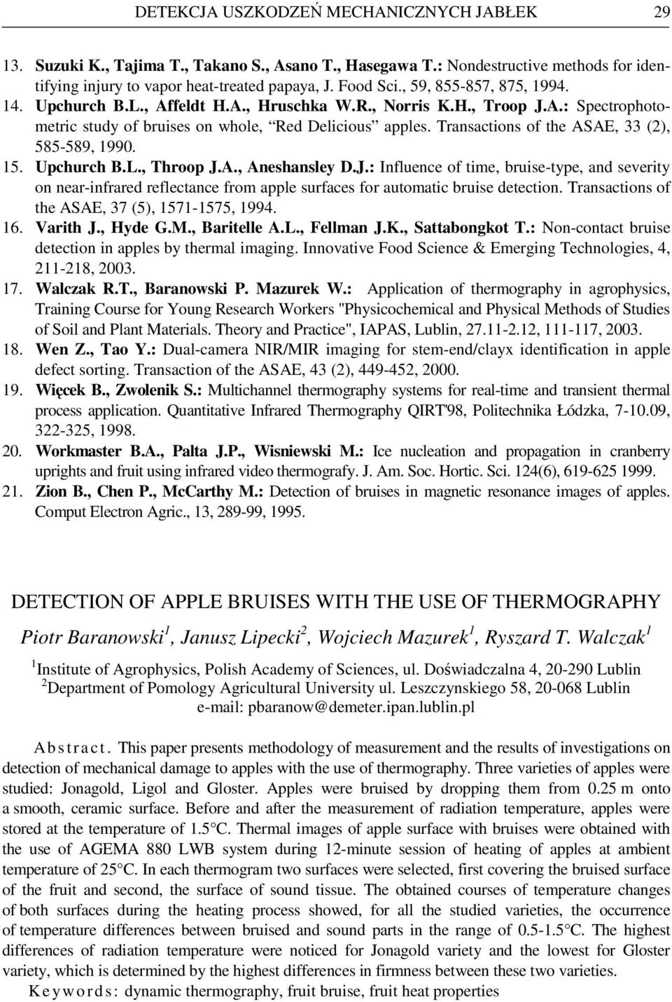 A., Aneshansley D.J.: Influence of time, bruise-type, and severity on near-infrared reflectance from apple surfaces for automatic bruise detection. Transactions of the ASAE, 3 (5), 5-55, 4. 6.