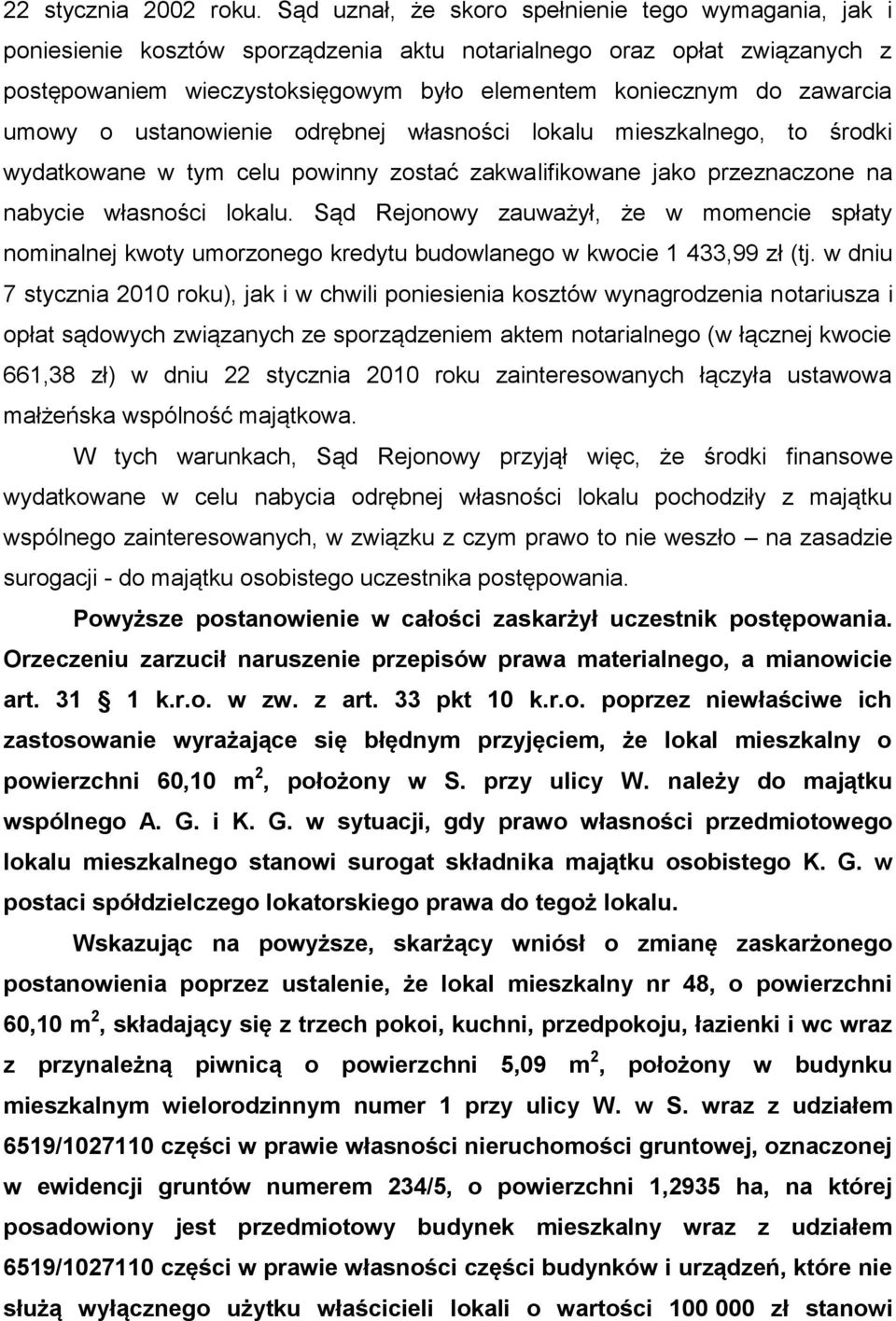 umowy o ustanowienie odrębnej własności lokalu mieszkalnego, to środki wydatkowane w tym celu powinny zostać zakwalifikowane jako przeznaczone na nabycie własności lokalu.