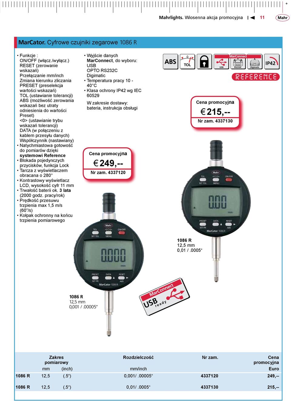 wartości Preset) <0> (ustawianie trybu wskazań tolerancji) DATA (w połączeniu z ka blem przesyłu danych) Współczynnik (nastawiany) Natychmiastowa gotowość do pomiarów dzięki systemowi Reference