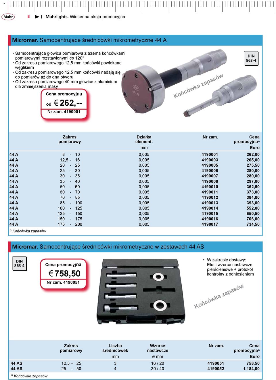 pomiarowego 12,5 mm końcówki nadają się do pomiarów aż do dna otworu Od zakresu pomiarowego 40 mm głowice z aluminium dla zmniejszenia masy od j 262,-- Nr zam.