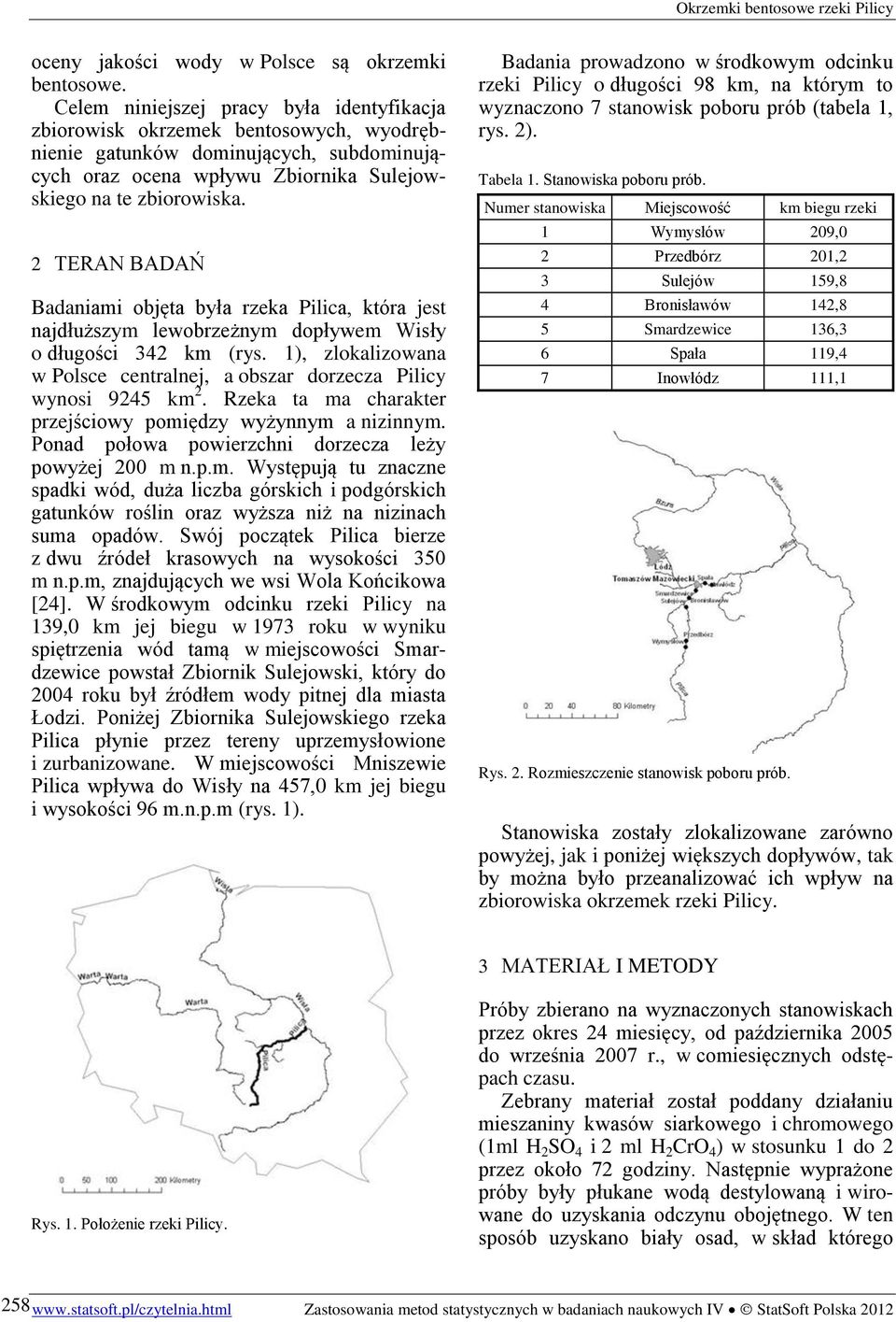 2 TERAN BADAŃ Badaniami objęta była rzeka Pilica, która jest najdłuższym lewobrzeżnym dopływem Wisły o długości 342 km (rys.