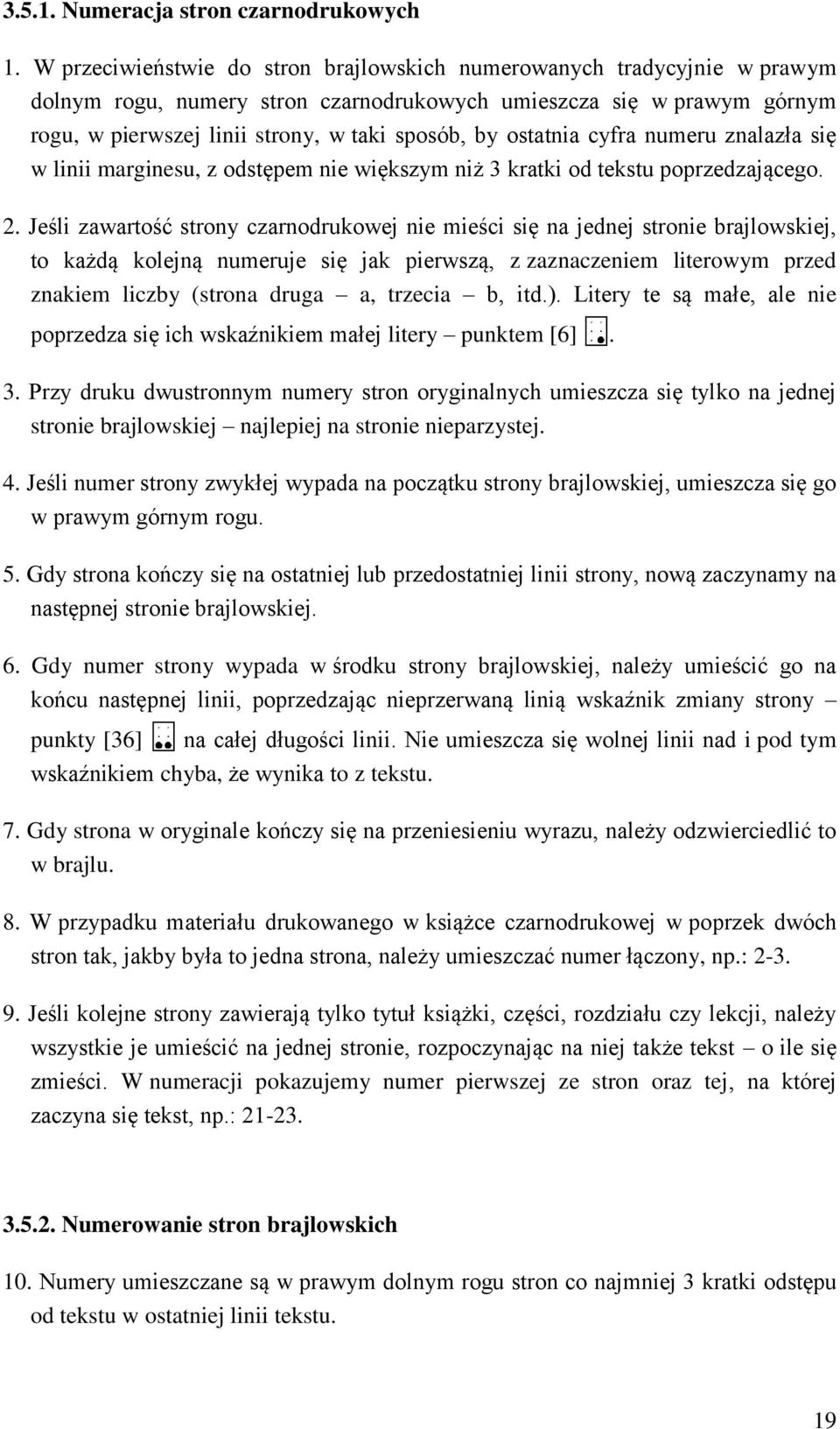 ostatnia cyfra numeru znalazła się w linii marginesu, z odstępem nie większym niż 3 kratki od tekstu poprzedzającego. 2.