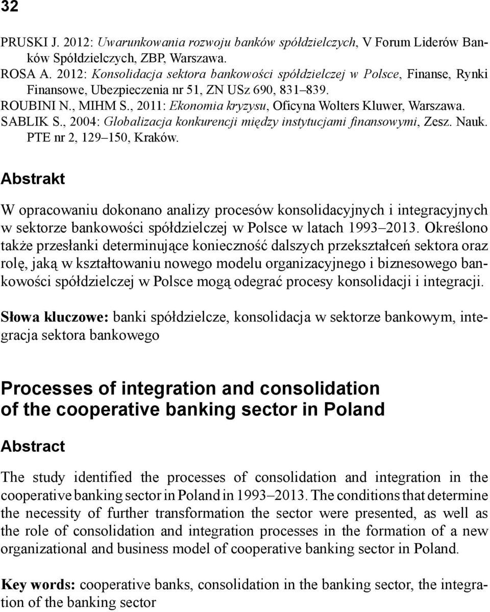 , 2011: Ekonomia kryzysu, Oficyna Wolters Kluwer, Warszawa. SABLIK S., 2004: Globalizacja konkurencji między instytucjami finansowymi, Zesz. Nauk. PTE nr 2, 129 150, Kraków.