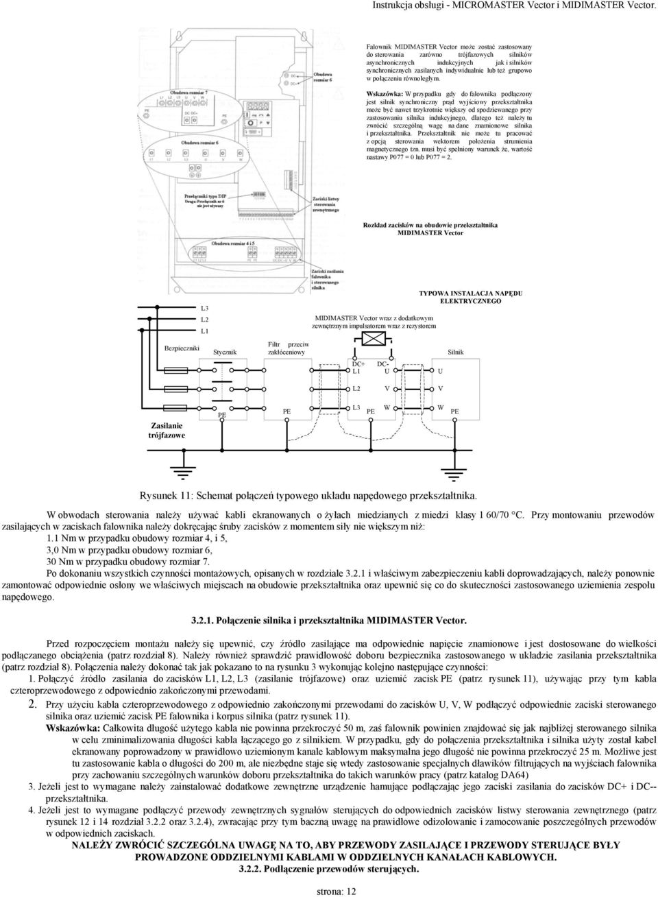 Wskazówka: W przypadku gdy do falownika podłączony jest silnik synchroniczny prąd wyjściowy przekształtnika może być nawet trzykrotnie większy od spodziewanego przy zastosowaniu silnika indukcyjnego,