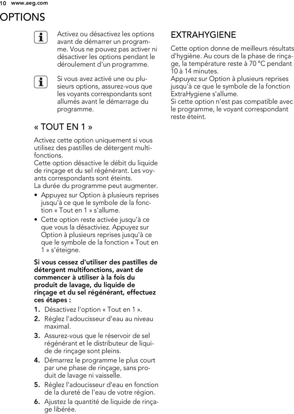 «TOUT EN 1» Activez cette option uniquement si vous utilisez des pastilles de détergent multifonctions. Cette option désactive le débit du liquide de rinçage et du sel régénérant.