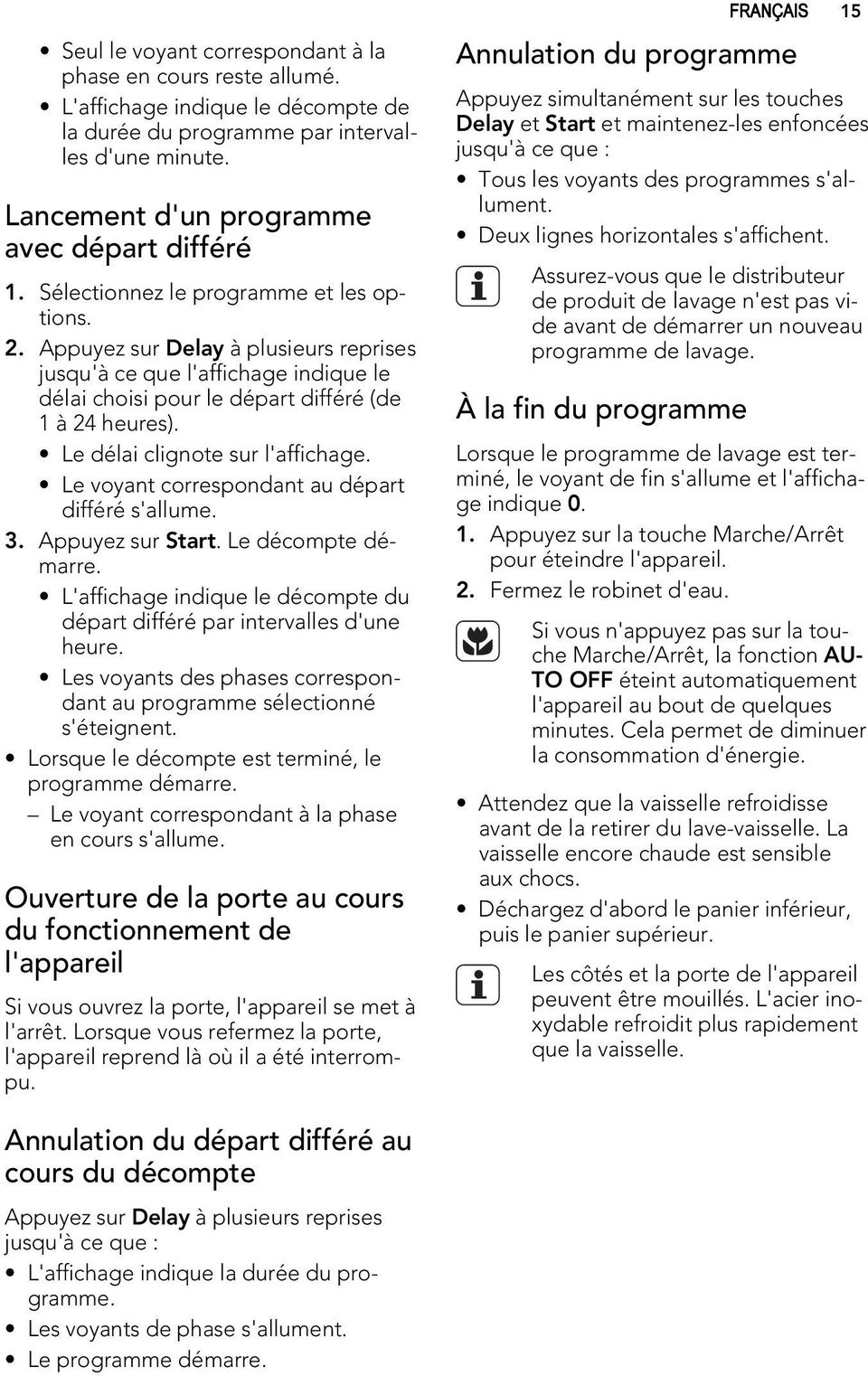 Le délai clignote sur l'affichage. Le voyant correspondant au départ différé s'allume. 3. Appuyez sur Start. Le décompte démarre.