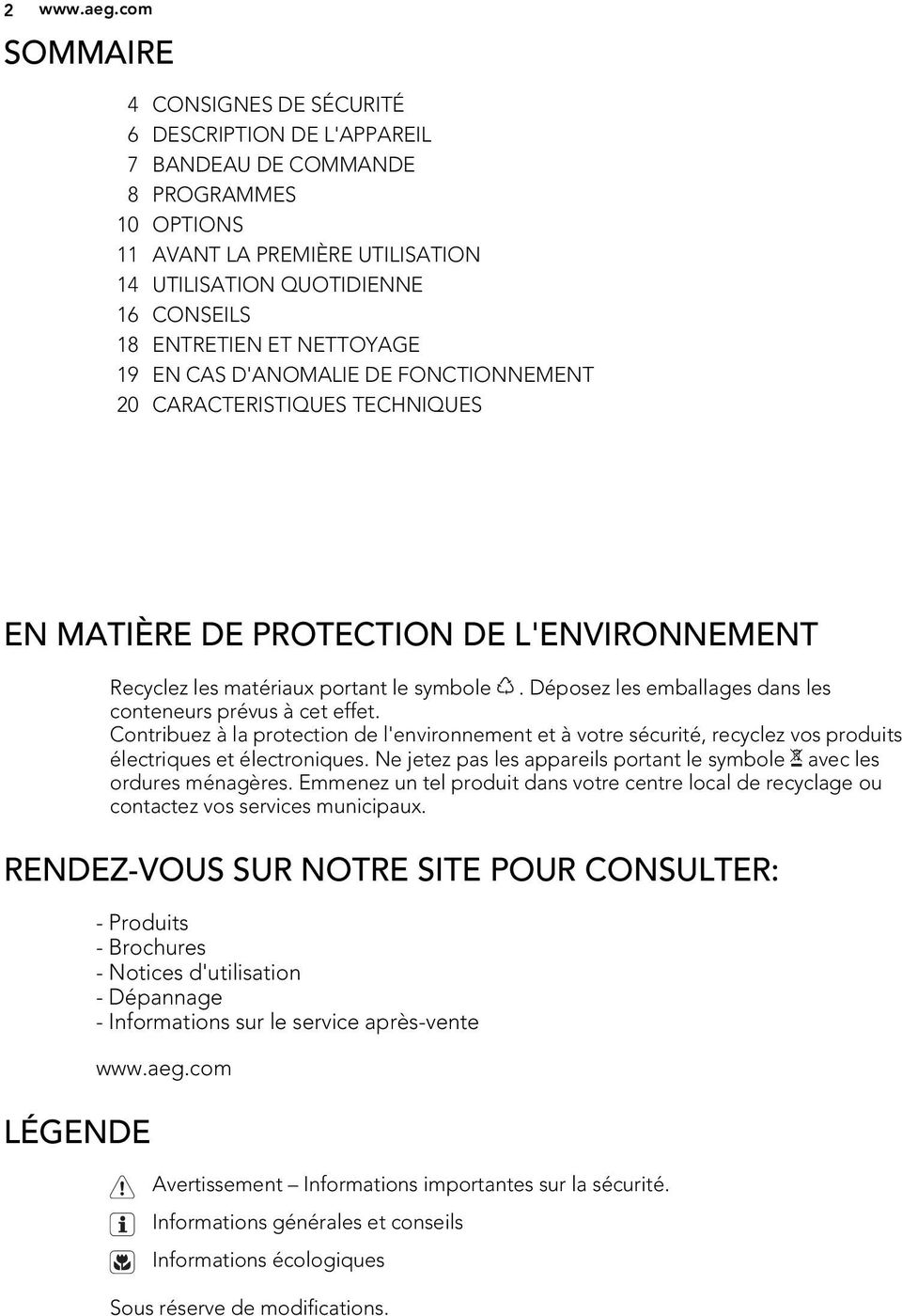 NETTOYAGE 19 EN CAS D'ANOMALIE DE FONCTIONNEMENT 20 CARACTERISTIQUES TECHNIQUES EN MATIÈRE DE PROTECTION DE L'ENVIRONNEMENT Recyclez les matériaux portant le symbole.