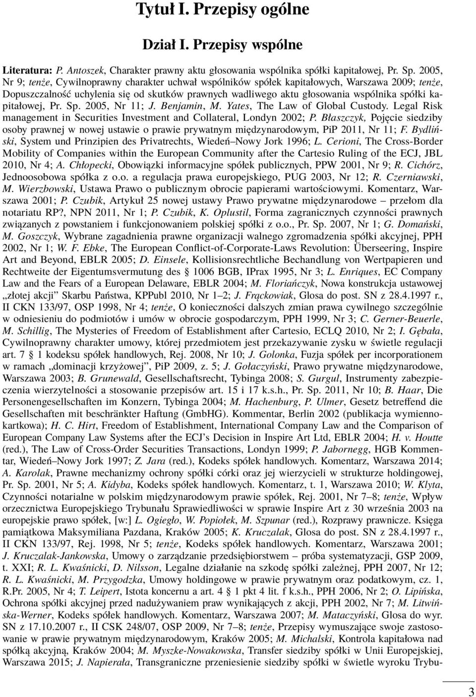 kapitałowej, Pr. Sp. 2005, Nr 11; J. Benjamin, M. Yates, The Law of Global Custody. Legal Risk management in Securities Investment and Collateral, Londyn 2002; P.