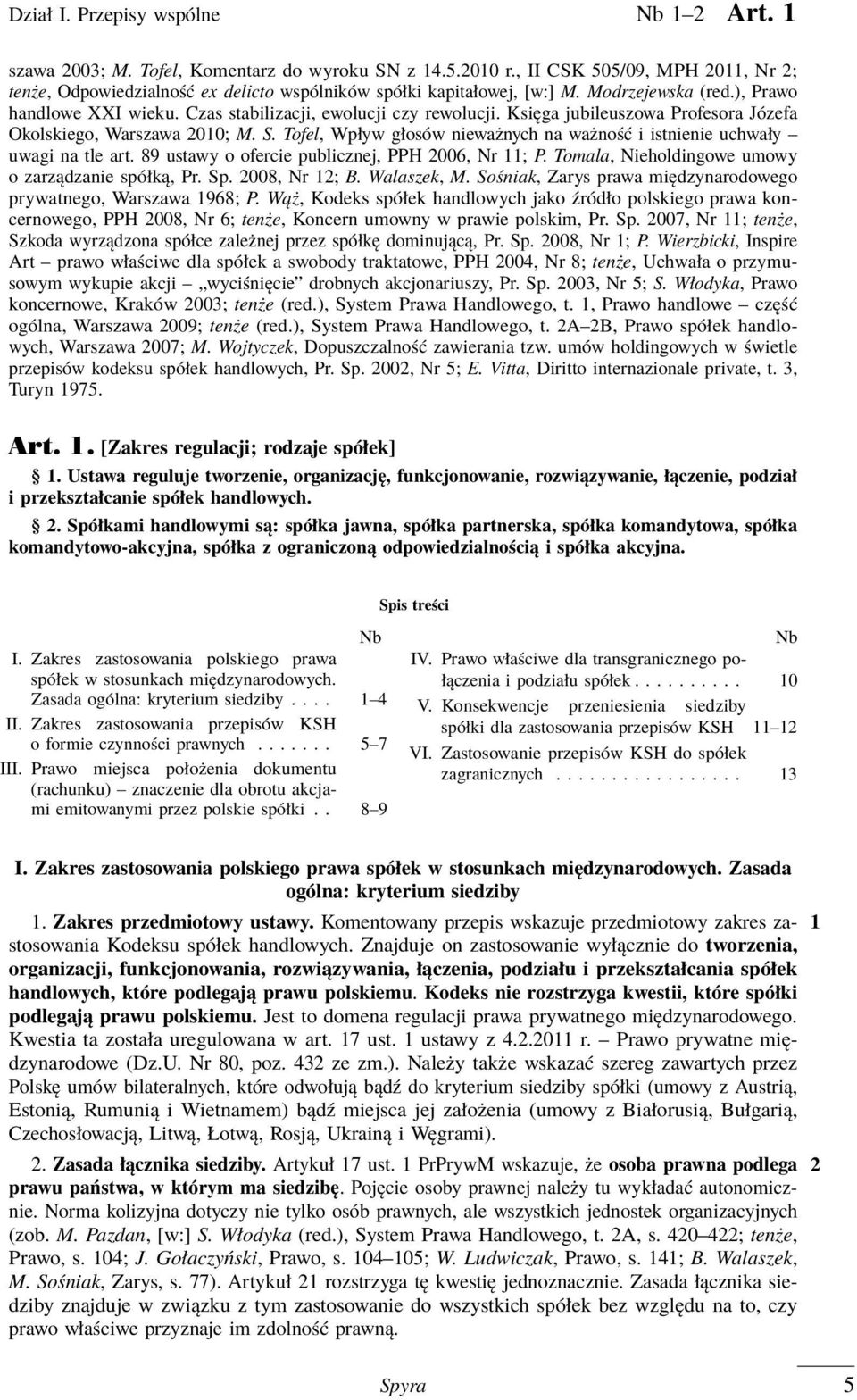 Księga jubileuszowa Profesora Józefa Okolskiego, Warszawa 2010; M. S. Tofel, Wpływ głosów nieważnych na ważność i istnienie uchwały uwagi na tle art.