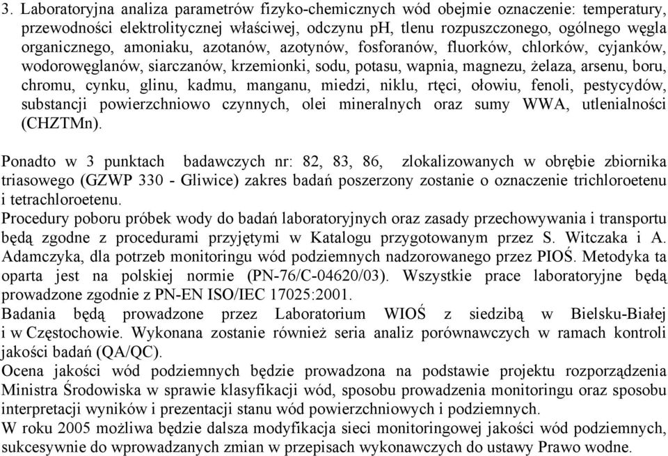 manganu, miedzi, niklu, rtęci, ołowiu, fenoli, pestycydów, substancji powierzchniowo czynnych, olei mineralnych oraz sumy WWA, utlenialności (CHZTMn).