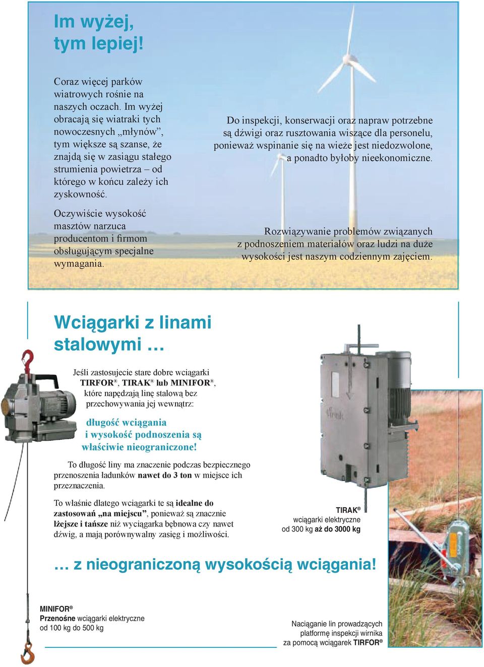 Oczywiście wysokość masztów narzuca producentom i firmom obsługującym specjalne wymagania.