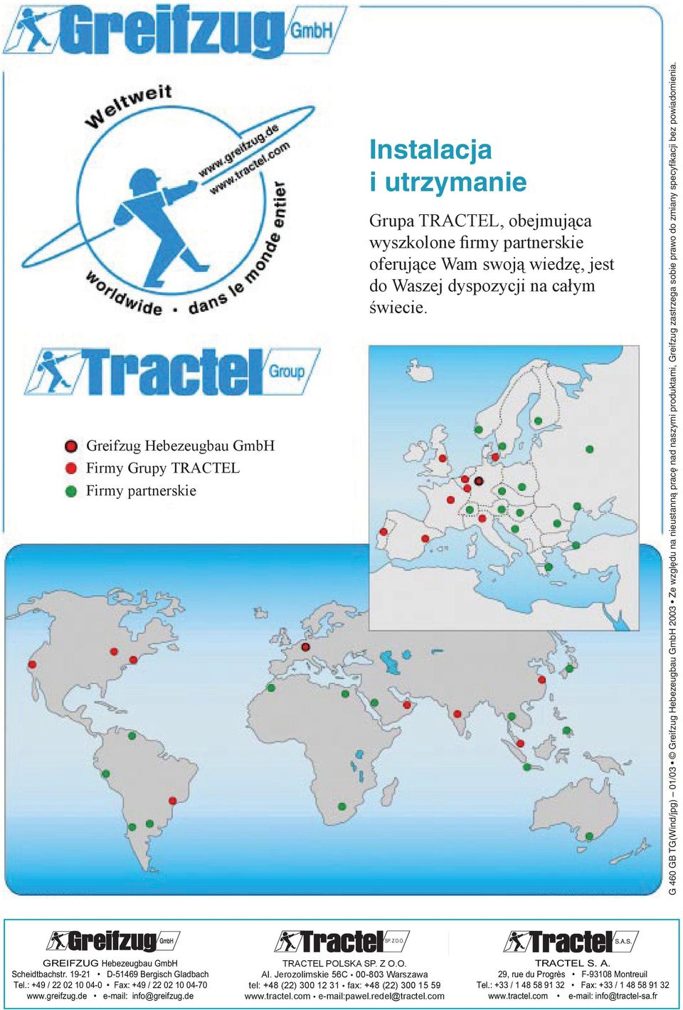 G 460 GB TG(Wind/jpg) 01/03 Greifzug Hebezeugbau GmbH 2003 Ze względu na nieustanną pracę nad naszymi produktami, Greifzug zastrzega sobie prawo do zmiany specyfikacji bez powiadomienia. Sp. z o.o. ladbach 04-70.