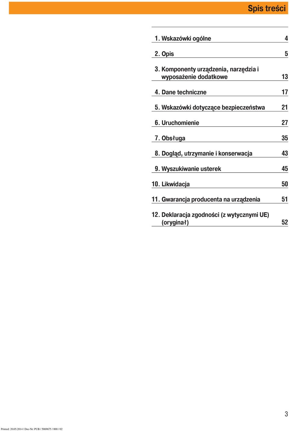 Wskazówki dotyczące bezpieczeństwa 21 6. Uruchomienie 27 7. Obsługa 35 8.