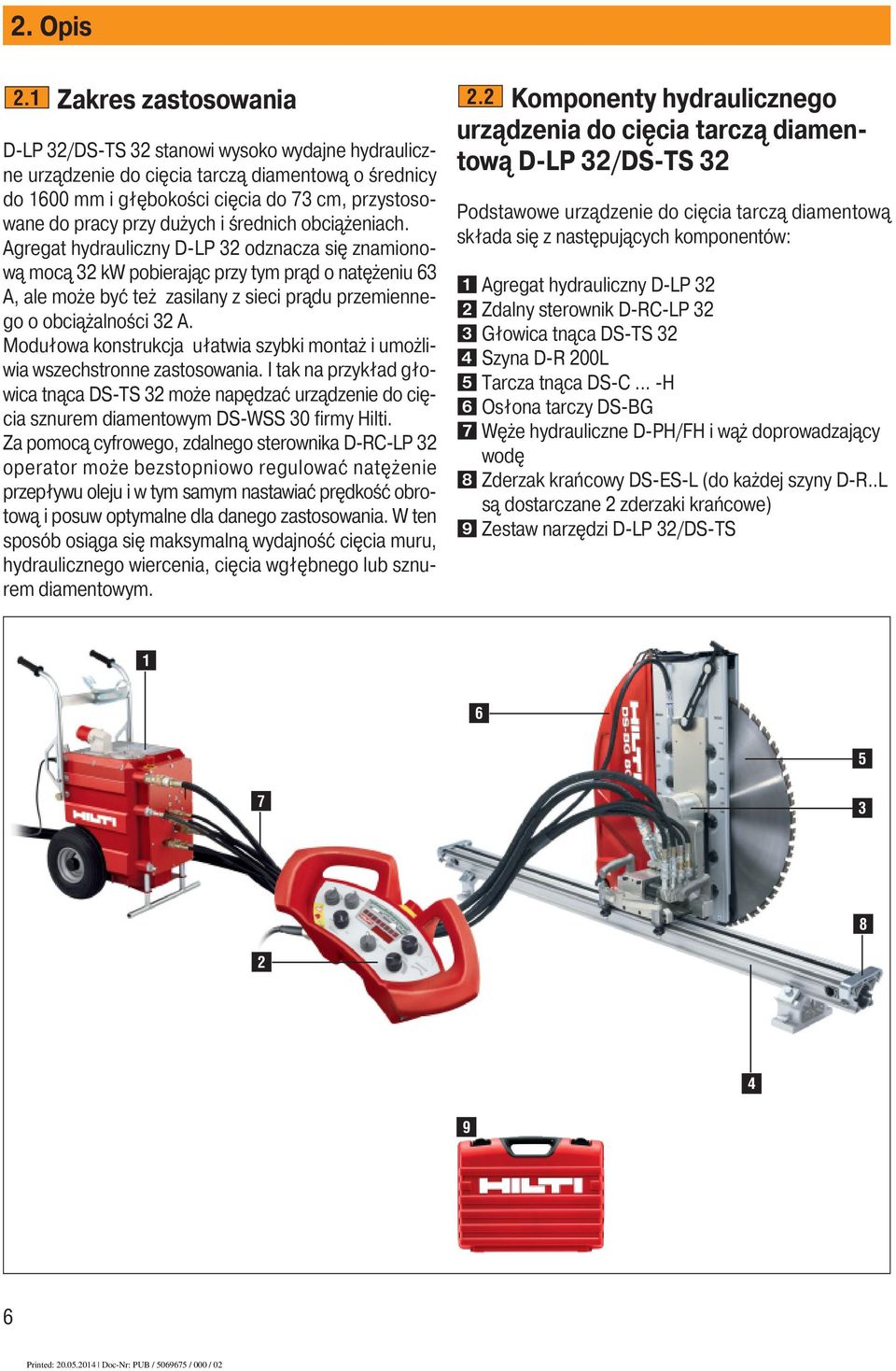 głębokości cięcia do 73 cm, przystosowane do pracy przy dużych i średnich obciążeniach.