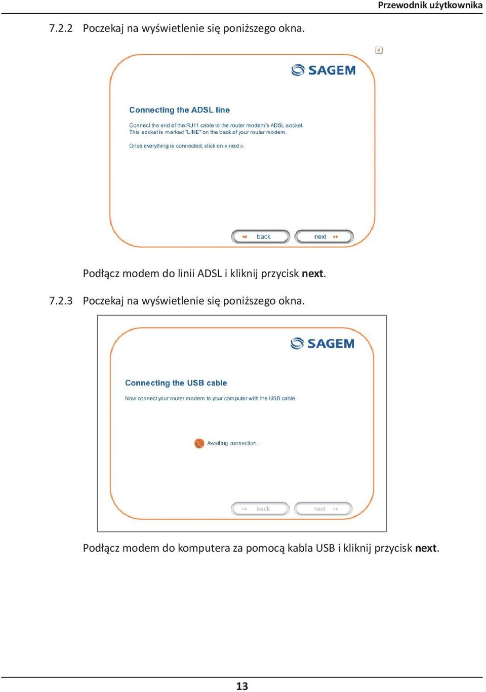 Podłącz modem do linii ADSL i kliknij przycisk next. 7.2.