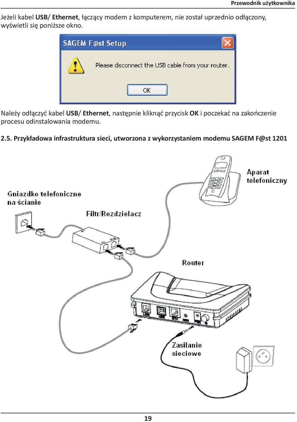 Należy odłączyć kabel USB/ Ethernet, następnie kliknąć przycisk OK i poczekać na