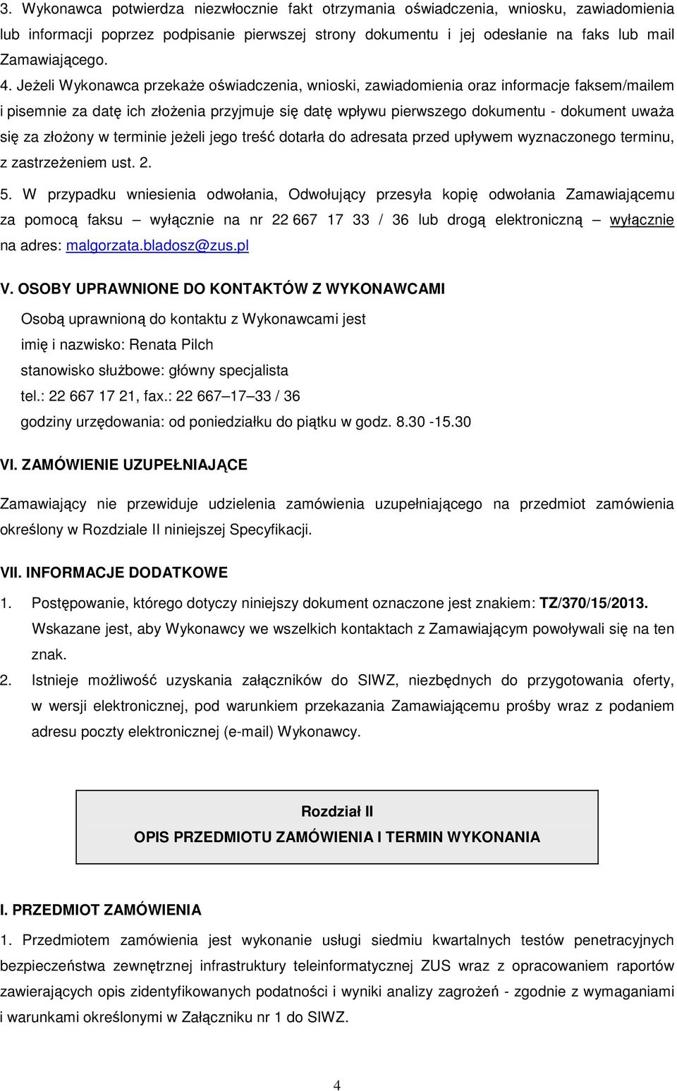 złoŝony w terminie jeŝeli jego treść dotarła do adresata przed upływem wyznaczonego terminu, z zastrzeŝeniem ust. 2. 5.