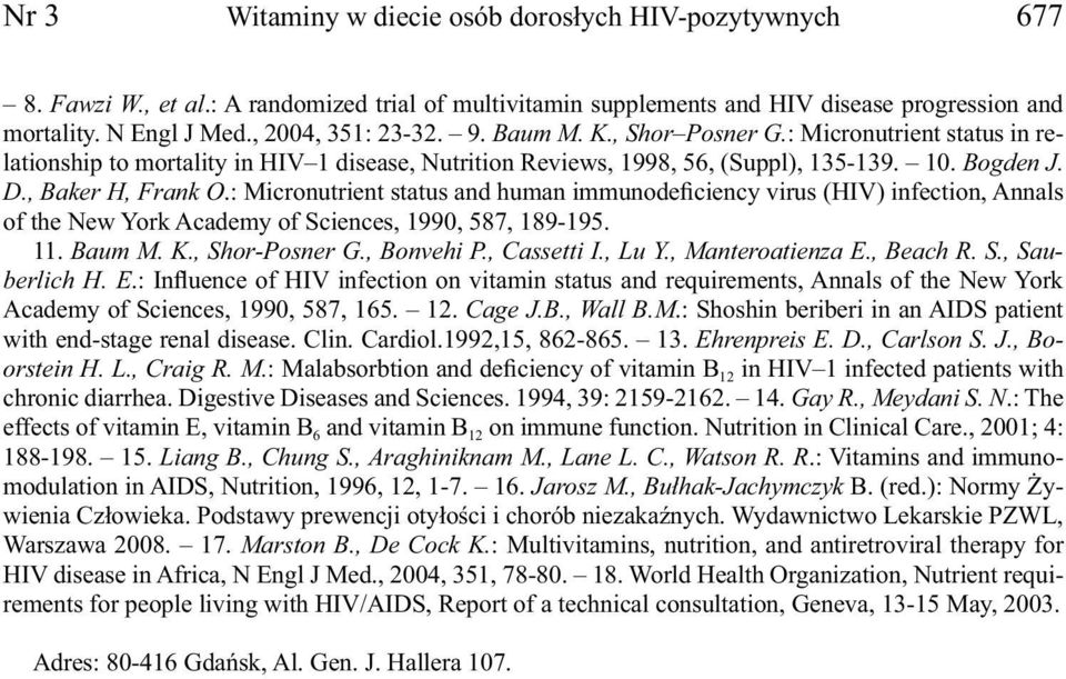 , Baker H, Frank O.: Micronutrient status and human immunodeficiency virus (HIV) infection, Annals of the New York Academy of Sciences, 1990, 587, 189-195. 11. Baum M. K., Shor-Posner G., Bonvehi P.