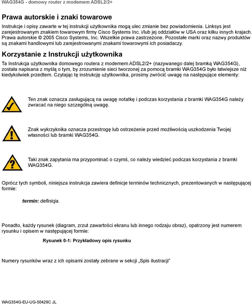 Pozostałe marki oraz nazwy produktów są znakami handlowymi lub zarejestrowanymi znakami towarowymi ich posiadaczy.