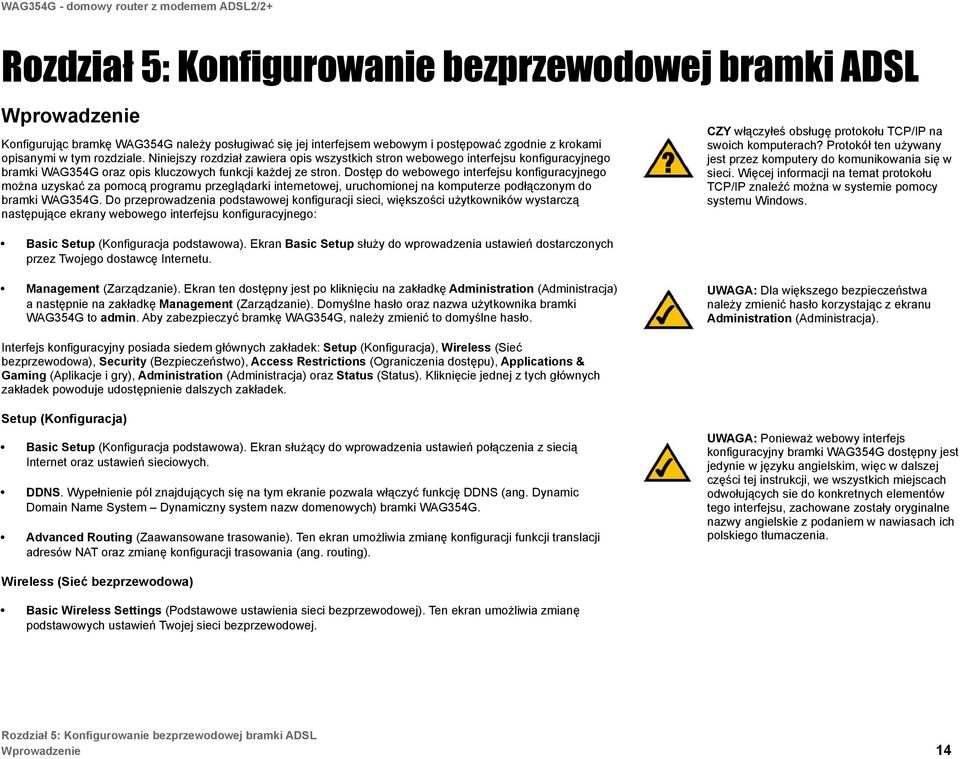 Niniejszy rozdział zawiera opis wszystkich stron webowego interfejsu konfiguracyjnego bramki WAG354G oraz opis kluczowych funkcji każdej ze stron.