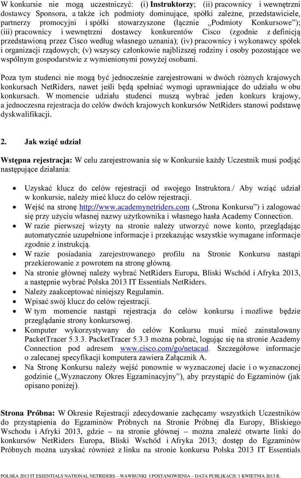 wykonawcy spółek i organizacji rządowych; (v) wszyscy członkowie najbliższej rodziny i osoby pozostające we wspólnym gospodarstwie z wymienionymi powyżej osobami.