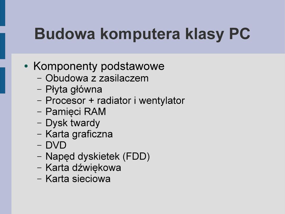 radiator i wentylator Pamięci RAM Dysk twardy Karta