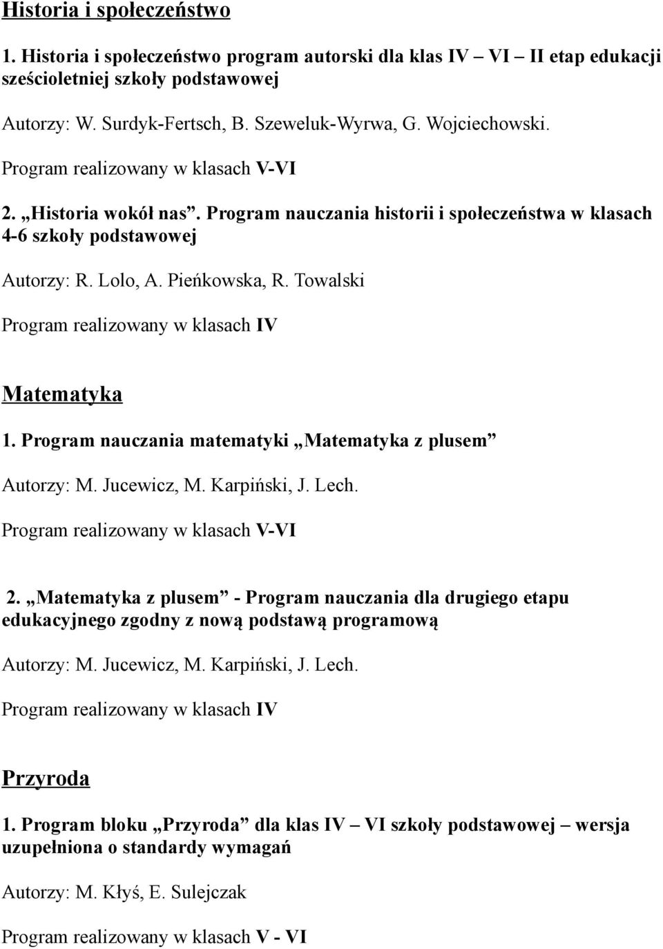 Program nauczania matematyki Matematyka z plusem Autorzy: M. Jucewicz, M. Karpiński, J. Lech. 2.
