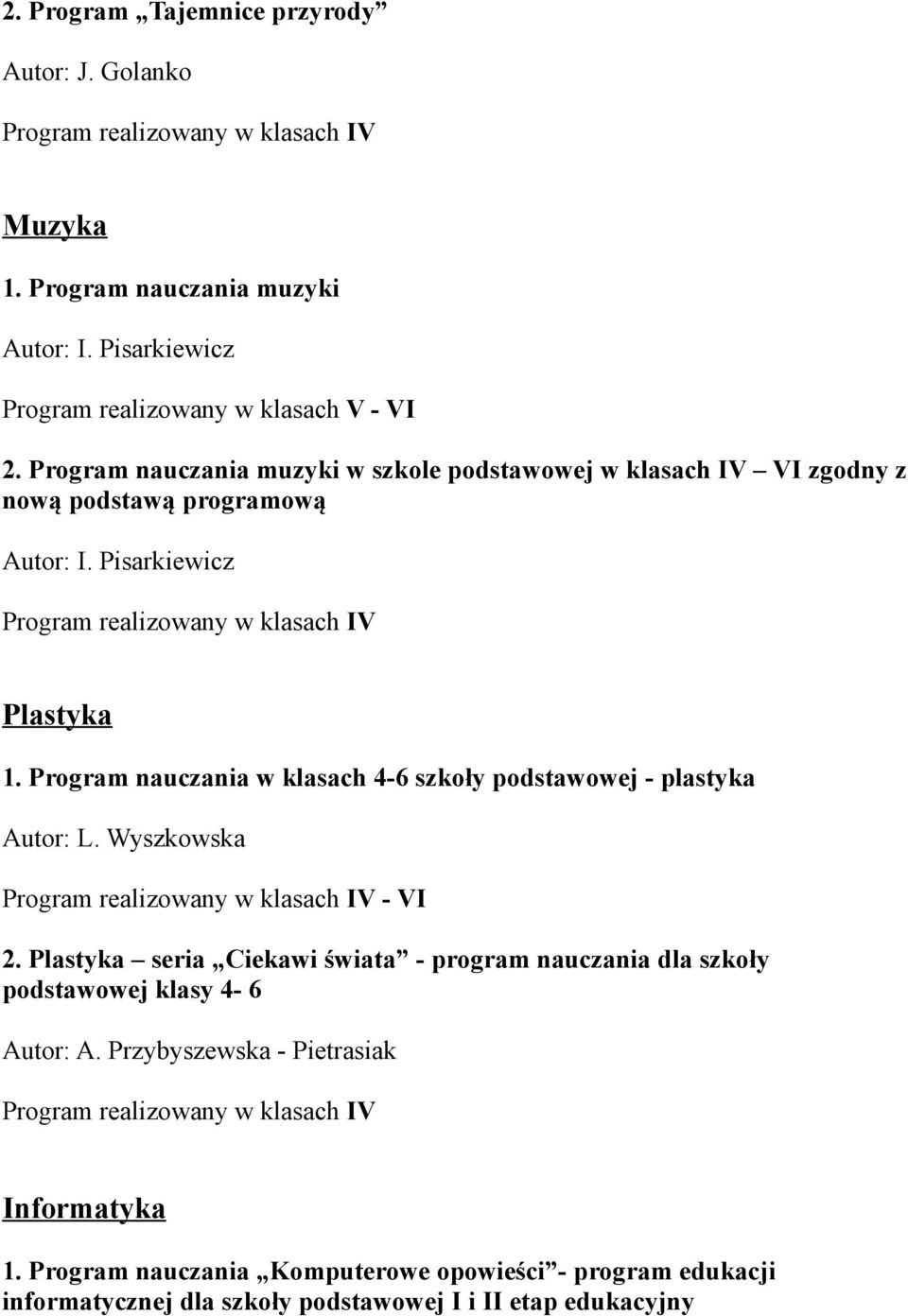 Program nauczania w klasach 4-6 szkoły podstawowej - plastyka Autor: L. Wyszkowska - VI 2.