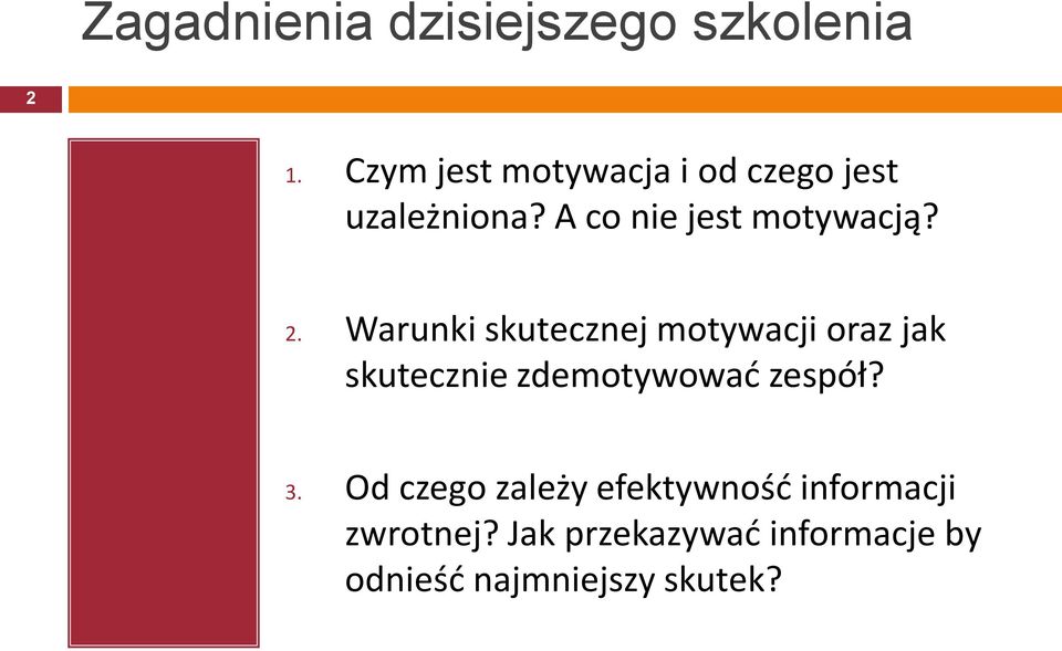 2. Warunki skutecznej motywacji oraz jak skutecznie zdemotywowad zespół?