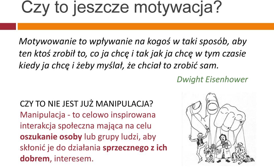 tym czasie kiedy ja chcę i żeby myślał, że chciał to zrobid sam.